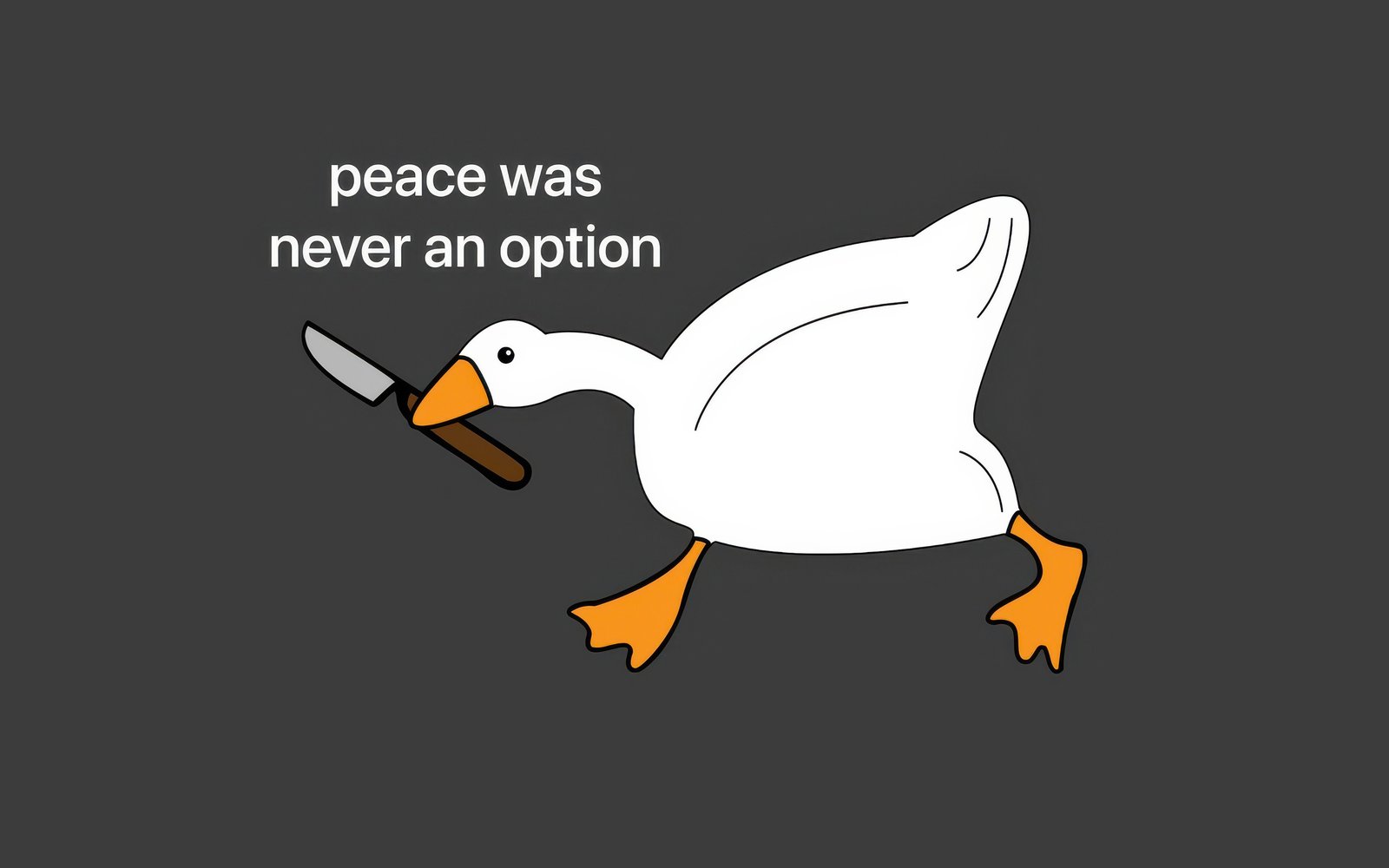 Wallpaper Clean Mini Peace Was Never an Option Goose UHD Wallpaper 4K | Goose Meme
